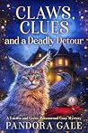 Claws, Clues and a Deadly Detour by Pandora Gale