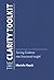 The Clarity Toolkit: Practi...