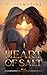 Heart of Salt: A Holy Love Emotional Karmic Healing Romance (Heart 1)