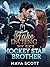 Fake Dating My Ex’s Hockey Star Brother by Maya Scott
