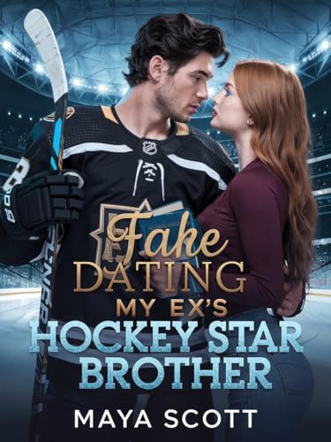 Fake Dating My Ex’s Hockey Star Brother (The Pucking Revenge Series Book 1)
