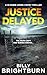 Justice Delayed: A DI Duke Lyons Crime Thriller (DI Duke Lyons Crime Thrillers Book 2)