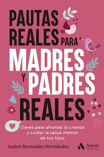 Pautas reales para madres y padres reales: Claves para afrontar la crianza y cuidar la salud mental de tus hijos (Paperback)