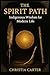 The Spirit Path: Indigenous Wisdom for Modern Life (Ancestral Wisdom)