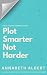 Plot Smarter, Not Harder by Annabeth Albert