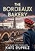 The Bordeaux Bakery: A WW2 Spy Thriller Based on True Events in Nazi-Occupied Bordeaux