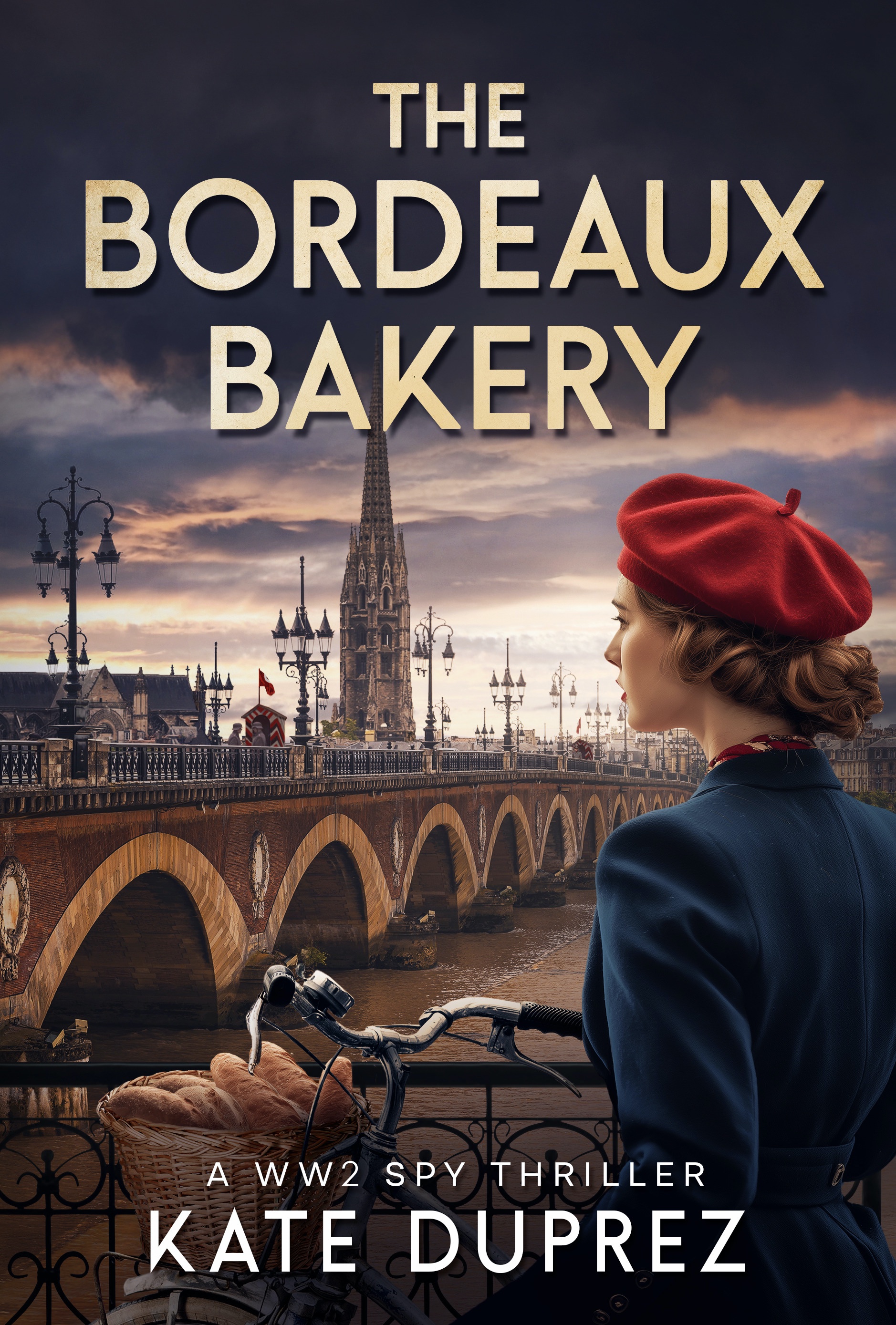 The Bordeaux Bakery: A WW2 Spy Thriller Based on True Events in Nazi-Occupied Bordeaux (Kindle Edition)