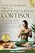 Manual completo para la desintoxicación del cortisol: Guía práctica para equilibrar hormonas, regular emociones, sanar el intestino, reducir la inflamación y controlar el estrés. (Spanish Edition)