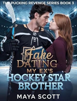 Fake Dating My Ex’s Hockey Star Brother (The Pucking Revenge Series Book 3)