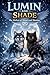 Lumin And Shade by A L Fox