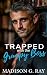 Trapped with the Grumpy Boss by Madison G. Ray