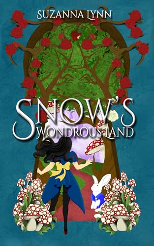 Snow's Wondrous Land: Snow White joins Captain Hook, Riding Riding Hood, and the others on a fairytale adventure through Wonderland (The Untold Stories Book 4)