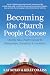 Becoming the Church People ...