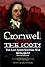 Cromwell Against the Scots: The Last Anglo-Scottish War 1650-1652 (Revised edition)