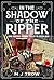 In the Shadow of the Ripper: How Forensic Science Failed to Catch Jack