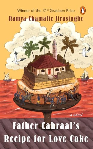 Father Cabraal’s Recipe for Love Cake: A Novel: Winner of the 31st Gratiaen Prize (Kindle Edition)