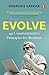Evolve: 49 Counterintuitive Principles for Business