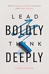 Lead Boldly, Think Deeply by Katie Trowbridge