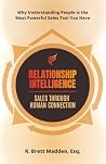 Relationship Intelligence - Sales Through Human Connection by Richard Brett Madden