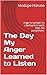 The Day My Anger Learned to...