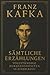 Franz Kafka Sämtliche Erzählungen Vollständige Kurzgeschichten in einem Band: Alle Meistererzählungen und Fragmente in einer Ausgabe (German Edition)