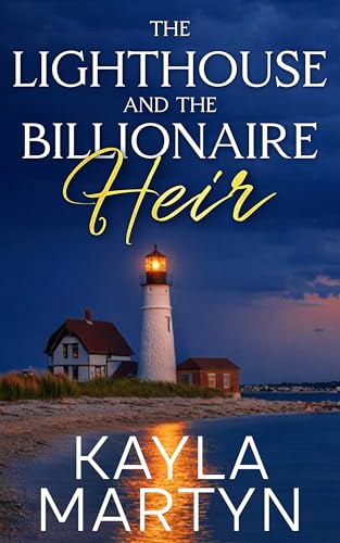 The Lighthouse and the Billionaire Heir: A Small Town Second Chance Romance (The Heir Series)