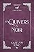 Of Quivers & Noir by Kaitlyn King Of Quivers & Noir by Kaitlyn King