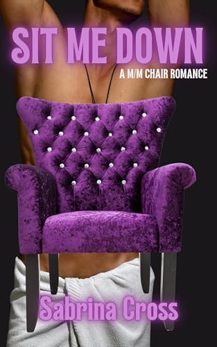 Sit Me Down: A M/M Chair Romance (Room Mates Book 2)