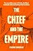 The Chief and the Empire: T...