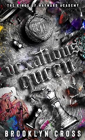 Vexatious Queen (Kings of Wayward Academy #7)