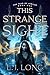 This Strange Sight by L. J. Long