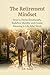The Retirement Mindset: How...