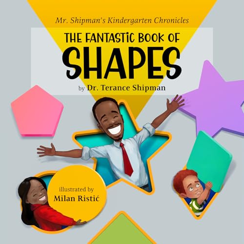 Mr. Shipman's Kindergarten Chronicles: the Fantastic Book of Shapes (Kindle Edition)