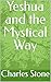 Yeshua and the Mystical Way