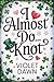 I Almost Do...Knot: A Cozy ...