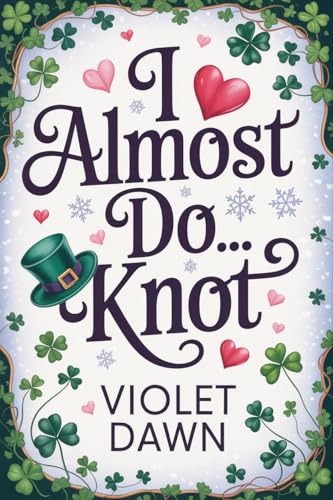 I Almost Do...Knot: A Cozy Fantasy Omegaverse Romance (Cozy Omegaverse Romance)