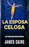 La Esposa Celosa:...