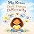 My Brain Does Things Differently by Desiree Knight