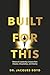 Built For This: Missional Leadership Lessons from Disaster, Discipleship, and Destiny