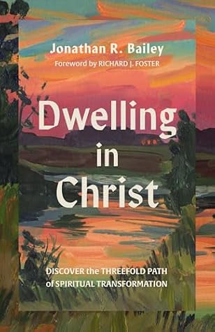 Cover of Dwelling in Christ: Discover the Threefold Path of Spiritual Transformation