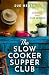 The Slow Cooker Supper Club by Sue Heath The Slow Cooker Supper Club by Sue Heath