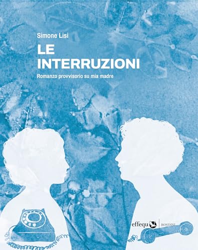 Le interruzioni: Romanzo provvisorio su mia madre (Kindle Edition)