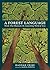 Forest Language, A: Words That Illuminate the Astonishing World of Trees