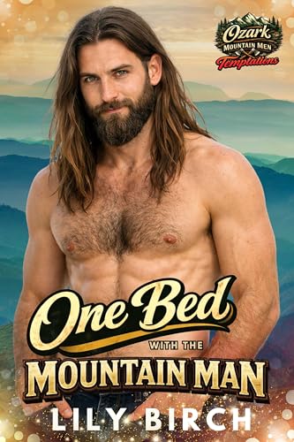 One Bed With The Mountain Man: A Forced Proximity Small Town Romance (Ozark Mountain Men Temptations)