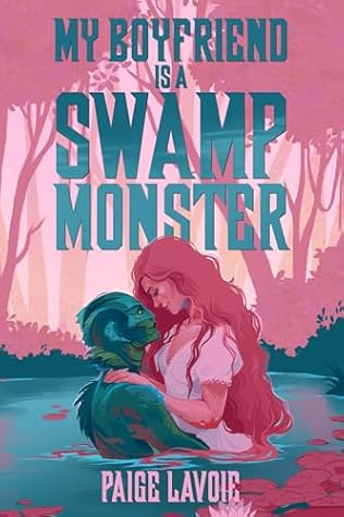 My Boyfriend Is a Swamp Monster (My Monster Meet Cute, #1)