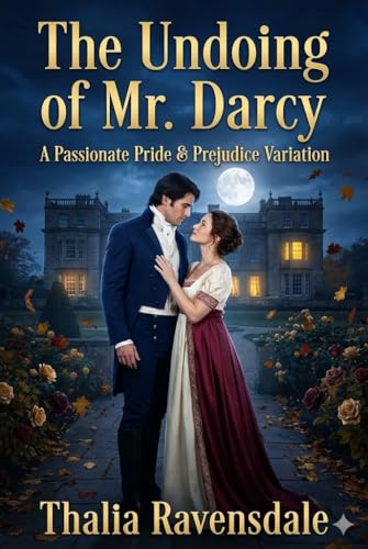 The Undoing of Mr. Darcy: A Passionate Pride & Prejudice Variation (Kindle Edition)