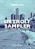 Detroit Sampler - 100 ans de musique dans la motor city by Pierre Evil