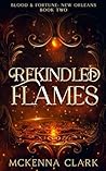 Rekindled Flames: Blood and Fortune: New Orleans: Book Two (Blood and Fortune Series 2)
