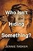 Who Isn't Hiding Something? by Jennie Tasker