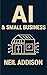 AI & Small Business: The Gu...